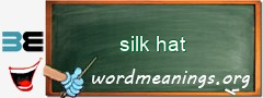 WordMeaning blackboard for silk hat